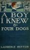 [Gutenberg 29020] • A Boy I Knew and Four Dogs